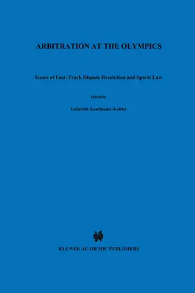 Kaufmann-Kohler |  Arbitration at the Olympics, Issues of Fast-Track Dispute Resolution and Sports Law | Buch |  Sack Fachmedien