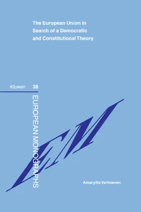 Verhoeven |  The European Union Search of a Democratic and Constitutional Theory | Buch |  Sack Fachmedien