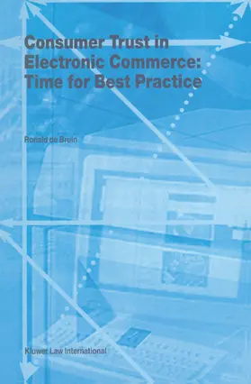 De Bruin / Bruin | Consumer Trust in Electronic Commerce: Time for Best Practice: Time for Best Practice | Buch | 978-90-411-1923-0 | sack.de