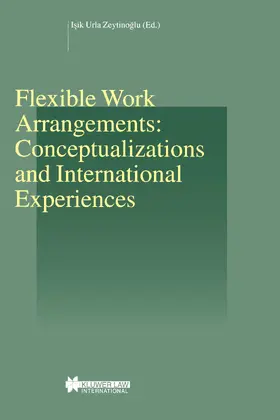 ZeytinoLu / Zeytinoglu | Flexible Work Arrangements: Conceptualizations and International Experiences: Conceptualizations and International Experiences | Buch | 978-90-411-1947-6 | sack.de