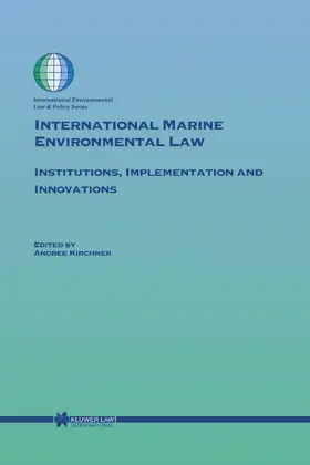 Kirchner | International Marine Environmental Law: Institutions, Implementation and Innovations | Buch | 978-90-411-2066-3 | sack.de