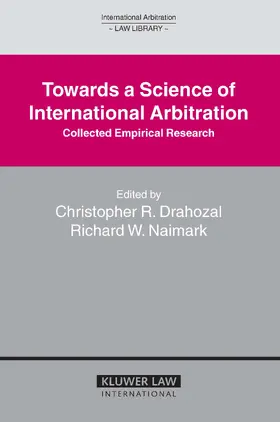 Naimark / Drahozal | Towards a Science of International Arbitration: Collected Empirical Research: Collected Empirical Research | Buch | 978-90-411-2322-0 | sack.de
