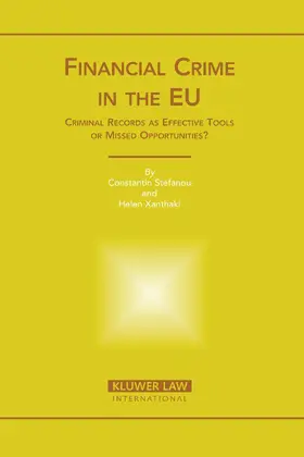 Stefanou / Xhanthaki | Financial Crime in the Eu: Criminal Records as Effective Tools or Missed Opportunities? | Buch | 978-90-411-2364-0 | sack.de