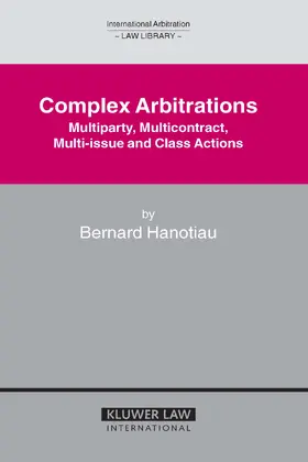 Hanotiau |  Complex Arbitrations: Multiparty, Multicontract, Multi-Issue and Class Actions | Buch |  Sack Fachmedien