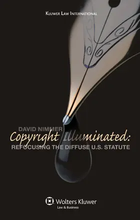 Nimmer | Copyright Illuminated: Refocusing the Diffuse U.S. Statute | Buch | 978-90-411-2494-4 | sack.de