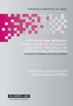 Lew / Mistelis |  Arbitration Insights: Twenty Years of the Annual Lecture of the School of International Arbitration, Sponsored by Freshfields Bruckhaus Deri | Buch |  Sack Fachmedien