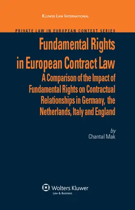 Mak |  Fundamental Rights in European Contract Law: A Comparison of the Impact of Fundamental Rights on Contractual Relationships in Germany, the Netherlands | Buch |  Sack Fachmedien