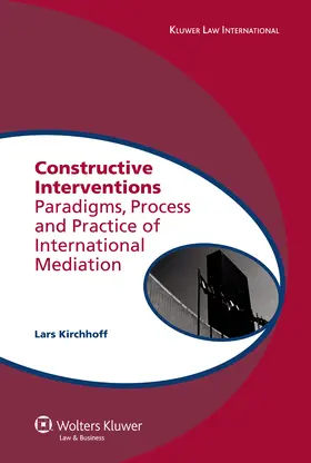 Kirchhoff | Constructive Interventions: Paradigms, Process and Practice of International Mediation | Buch | 978-90-411-2685-6 | www2.sack.de
