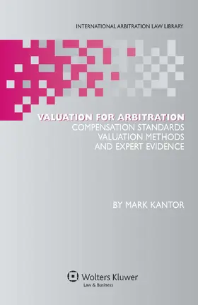 Kantor |  Valuation for Arbitration: Compensation Standards, Valuation Methods and Expert Evidence | Buch |  Sack Fachmedien