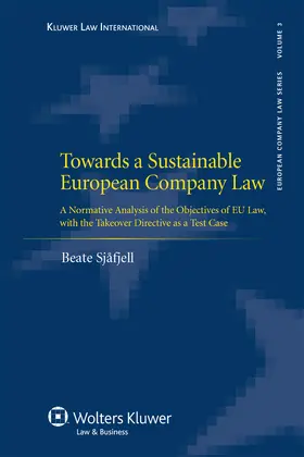 Towards a Sustainable European Company Law: A Normative Analysis of the Objectives of Eu Law, with the Takeover Directive as a Test Case | Buch | 978-90-411-2768-6 | sack.de