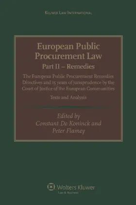 De Koninck / Koninck / Flamey |  European Public Procurement Law, Part II - Remedies: The European Public Procurement Remedies Directives and 15 Years of Jurisprudence by the Court of | Buch |  Sack Fachmedien