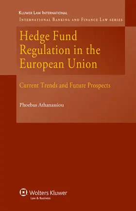 Athanassiou |  Hedge Fund Regulation in the European Union: Current Trends and Future Prospects | Buch |  Sack Fachmedien