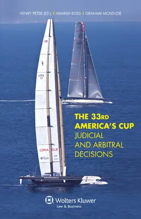 Peter / Ross / McKenzie | The 33rd America's Cup Judicial and Arbitral Decisions: Judicial and Arbitral Decisions | Buch | 978-90-411-3816-3 | sack.de