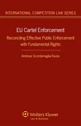 Scordamaglia-Tousis |  Eu Cartel Enforcement: Reconciling Effective Public Enforcement with Fundamental Rights | Buch |  Sack Fachmedien