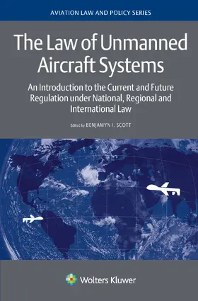 Scott |  The Law of Unmanned Aircraft Systems: An Introduction to the Current and Future Regulation Under National, Regional and International Law | Buch |  Sack Fachmedien