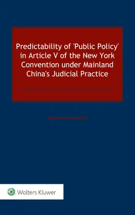 Hsi-Chia Chen | Predictability of 'public Policy' in Article V of the New York Convention Under Mainland China's Judicial Practice | Buch | 978-90-411-6743-9 | www2.sack.de