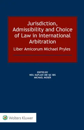 Kaplan / Moser | Jurisdiction, Admissibility and Choice of Law in International Arbitration: Liber Amicorum Michael Pryles | Buch | 978-90-411-8626-3 | sack.de