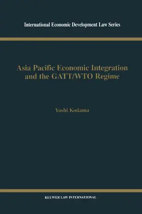 Kodama |  Asia Pacific Economic Integration and the Gatt/Wto Regime | Buch |  Sack Fachmedien