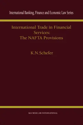 Schefer |  International Trade in Financial Services: The NAFTA Provisions: The NAFTA Provisions | Buch |  Sack Fachmedien