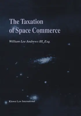 Andrews Iii / Andrews |  The Taxation of Space Commerce | Buch |  Sack Fachmedien