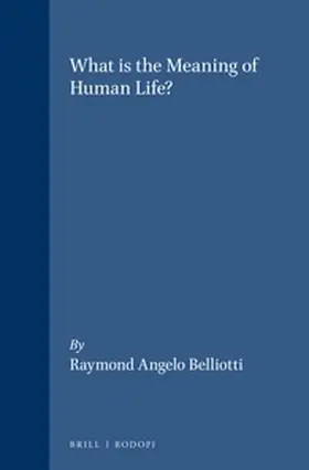 Belliotti |  What Is the Meaning of Human Life? | Buch |  Sack Fachmedien