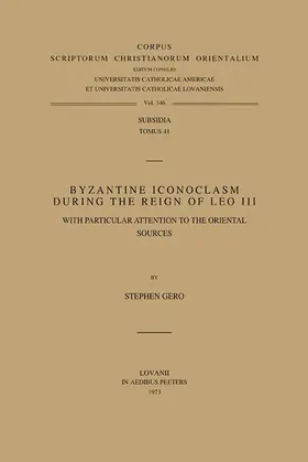 Gero / Gerö |  Byzantine Iconoclasm During the Reign of Leo III, with Particular Attention to the Oriental Sources. Subs. 41 | Buch |  Sack Fachmedien