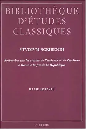 Ledentu |  Studium Scribendi: Recherches Sur Les Statuts de l'Ecrivain Et de l'Ecriture a Rome a la Fin de la Republique | Buch |  Sack Fachmedien