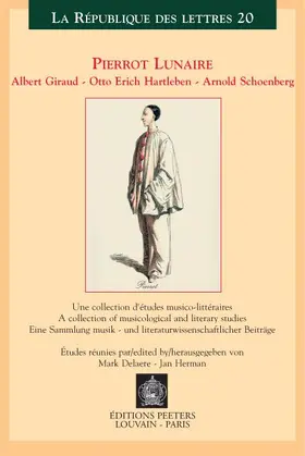 Delaere / Herman |  Pierrot Lunaire. Albert Giraud - Otto Erich Hartleben - Arnold Schoenberg: Une Collection d'Etudes Musico-Litteraires / A Collection of Musicological | Buch |  Sack Fachmedien