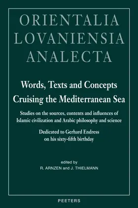 Arnzen / Thielmann |  Words, Texts and Concepts Cruising the Mediterranean Sea: Studies on the Sources, Contents and Influences of Islamic Civilization and Arabic Philosoph | Buch |  Sack Fachmedien