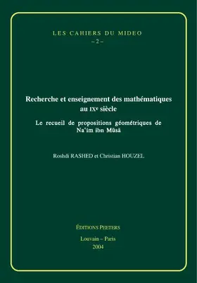 Houzel / Rashed |  Recherche Et Enseignement Des Mathematiques Au Ixe Siecle: Le Recueil de Propositions Geometriques de Na'im Ibn Musa | Buch |  Sack Fachmedien