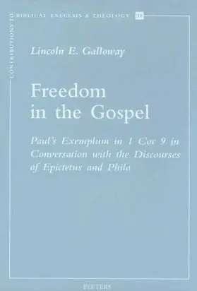 Galloway |  Freedom in the Gospel: Paul's Exemplum in 1 Cor 9 in Conversation with the Discourses of Epictetus and Philo | Buch |  Sack Fachmedien