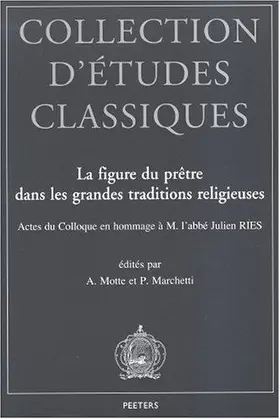Marchetti / Motte |  La Figure Du Pretre Dans Les Grandes Traditions Religieuses: Actes Du Colloque Organise En Hommage a M. l'Abbe Julien Ries a l'Occasion de Ses 80 ANS | Buch |  Sack Fachmedien