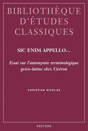 Nicolas |  Sic Enim Appello...: Essai Sur L'Autonymie Terminologique Greco-Latine Chez Ciceron | Buch |  Sack Fachmedien