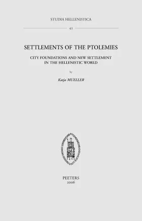 Mueller |  Settlements of the Ptolemies: City Foundations and New Settlement in the Hellenistic World | Buch |  Sack Fachmedien