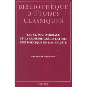 Delignon |  Les Satires D'Horace Et la Comedie Greco-Latine: Une Poetique de L'Ambiguite | Buch |  Sack Fachmedien