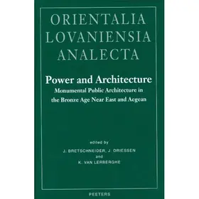 Bretschneider / Van Lerberghe / Driessen |  Power and Architecture: Monumental Public Architecture in the Bronze Age Near East and Aegean | Buch |  Sack Fachmedien