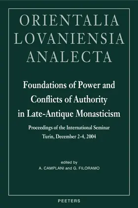 Filoramo / Camplani |  Foundations of Power and Conflicts of Authority in Late-Antique Monasticism: Proceedings of the International Seminar Turin, December 2-4, 2004 | Buch |  Sack Fachmedien