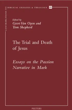 Shepherd / Van Oyen |  The Trial and Death of Jesus: Essays on the Passion Narrative in Mark | Buch |  Sack Fachmedien