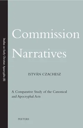 Czachesz |  Commission Narratives: A Comparative Study of the Canonical and Apocryphal Acts | Buch |  Sack Fachmedien