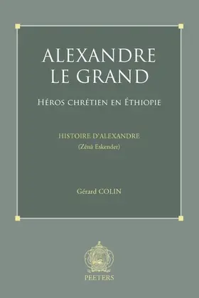 Colin |  Alexandre Le Grand, Heros Chretien En Ethiopie: Histoire d'Alexandre (Zena Eskender) | Buch |  Sack Fachmedien