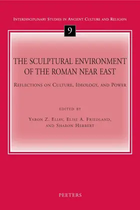 Eliav / Friedland / Herbert |  The Sculptural Environment of the Roman Near East: Reflections on Culture, Ideology, and Power | Buch |  Sack Fachmedien