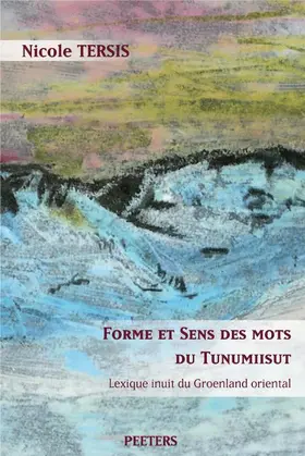 Tersis |  Forme Et Sens Des Mots Du Tunumiisut. Lexique Inuit Du Groenland Oriental. Lexique Tunumiisut-Anglais-Danois | Buch |  Sack Fachmedien