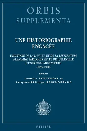 Portebois / Saint-Gerand |  Une Historiographie Engagee: L'Histoire de la Langue Et de la Litterature Francaise Par Louis Petit de Julleville Et Ses Collaborateurs (1896-1900) | Buch |  Sack Fachmedien
