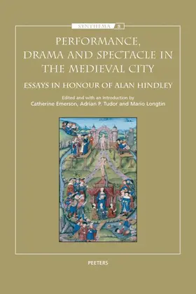 Emerson / Longtin / Tudor |  Performance, Drama and Spectacle in the Medieval City: Essays in Honour of Alan Hindley | Buch |  Sack Fachmedien