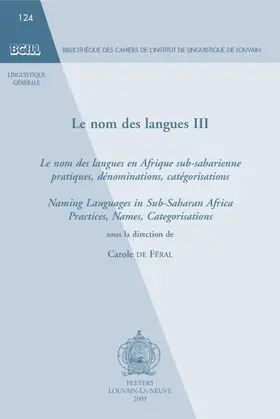 De Feral / de Féral |  Le Nom Des Langues III: Le Nom Des Langues En Afrique Sub-Saharienne: Pratiques, Denominations, Categorisations. Naming Languages in Sub-Sahar | Buch |  Sack Fachmedien