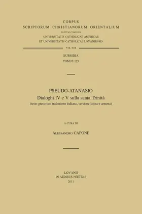 Capone |  Pseudo-Atanasio. Dialoghi IV E V Sulla Santa Trinita (Testo Greco Con Traduzione Italiana, Versione Latina E Armena) | Buch |  Sack Fachmedien
