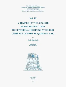 Haerinck |  The University of Ghent South-East Arabian Archaeological Project: Excavations at Ed-Dur (Umm Al-Qaiwain, United Arab Emirates): 'vol. III: A Temple o | Buch |  Sack Fachmedien