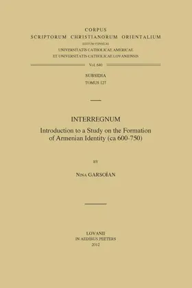Garsoian / Garsoïan |  Interregnum: Introduction to a Study on the Formation of Armenian Identity (CA 600-750) | Buch |  Sack Fachmedien