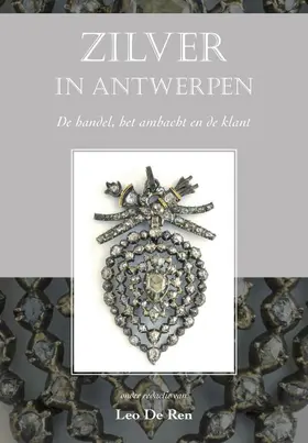 De Ren |  Zilver in Antwerpen: de Handel, Het Ambacht En de Klant | Buch |  Sack Fachmedien