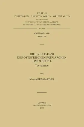 Heimgartner |  Die Briefe 42-58 Des Ostsyrischen Patriarchen Timotheos I. T. | Buch |  Sack Fachmedien